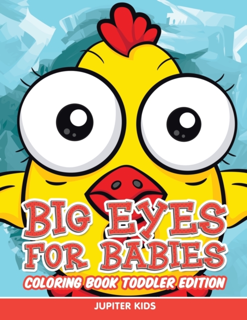 Big Eyes for Babies : Coloring Book Toddler Edition, Paperback / softback Book