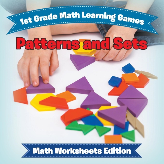 1st Grade Math Learning Games : Patterns and Sets Math Worksheets Edition, Paperback / softback Book