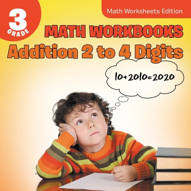3rd Grade Math Workbooks : Addition 2 to 4 Digits Math Worksheets Edition, Paperback / softback Book