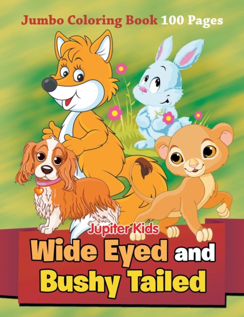 Wide Eyed and Bushy Tailed : Jumbo Coloring Book 100 Pages, Paperback / softback Book