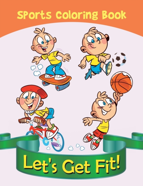 Let's Get Fit! : Sports Coloring Book, Paperback / softback Book