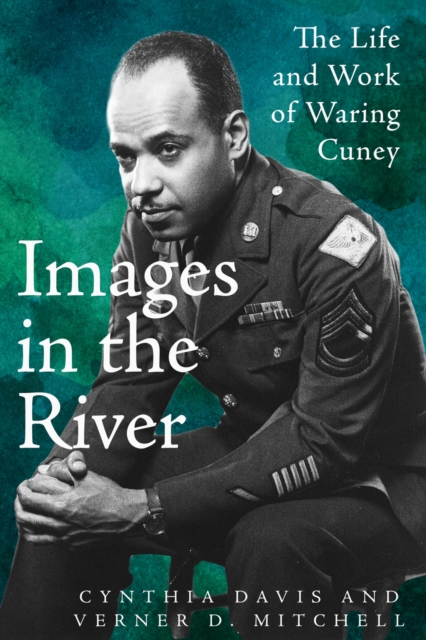Images in the River : The Life and Work of Waring Cuney, Hardback Book
