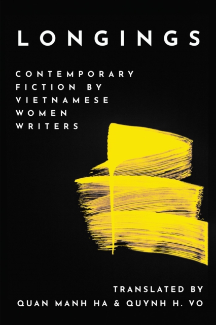 Longings : Contemporary Fiction by Vietnamese Women Writers, Paperback / softback Book