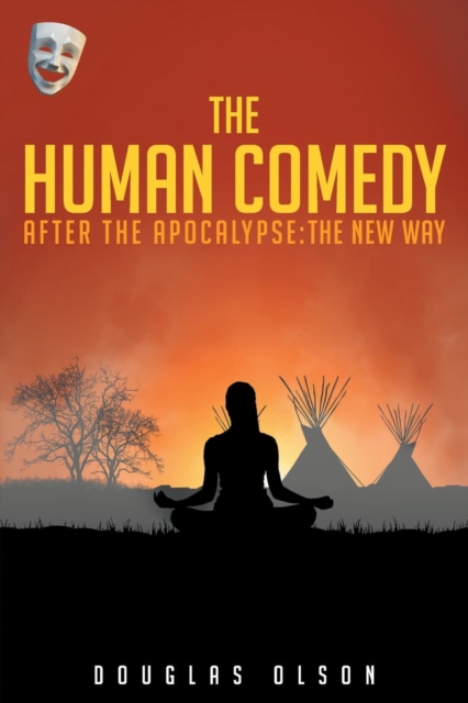 The Human Comedy, After the Apocalypse : The New Way, Paperback / softback Book
