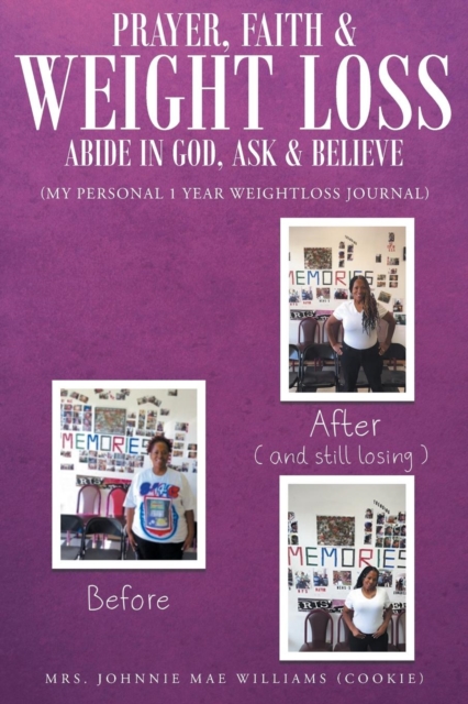Prayer, Faith and Weight Loss : Abide in God, Ask and Believe, Paperback / softback Book