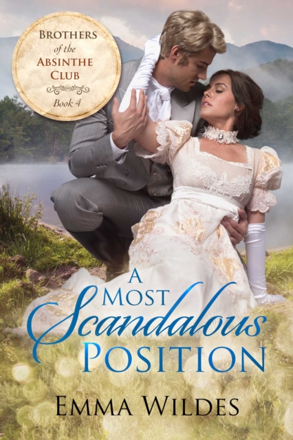 A Most Scandalous Position : Brothers of the Absinthe Club Book 4, EPUB eBook