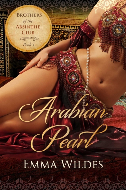Arabian Pearl : Brothers of the Absinthe Club Book 1, EPUB eBook
