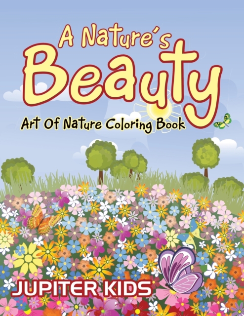 A Nature's Beauty : Art of Nature Coloring Book, Paperback / softback Book