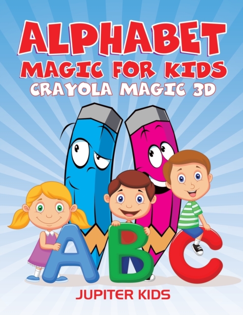 Alphabet Magic for Kids : Crayola Magic 3D, Paperback / softback Book