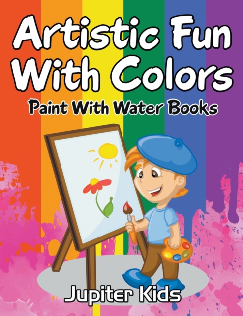 Artistic Fun with Colors : Paint with Water Books, Paperback / softback Book