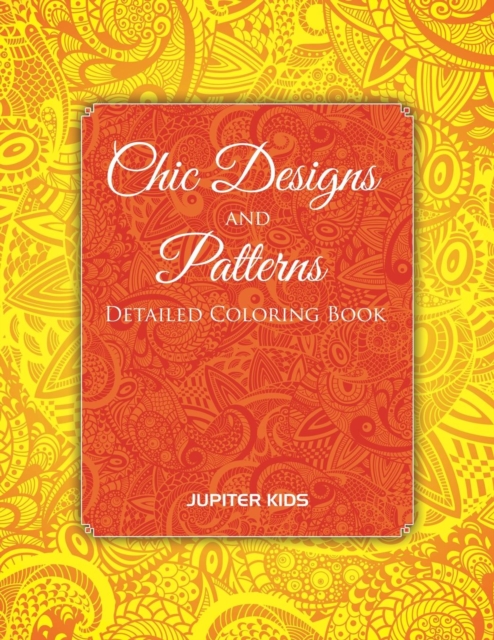 Chic Designs and Patterns : Detailed Coloring Book, Paperback / softback Book