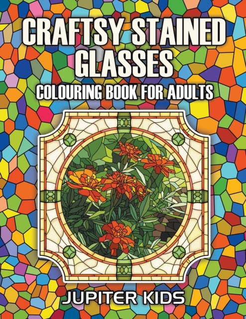Craftsy Stained Glasses : Colouring Book for Adults, Paperback / softback Book