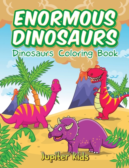 Enormous Dinosaurs : Dinosaurs Coloring Book, Paperback / softback Book