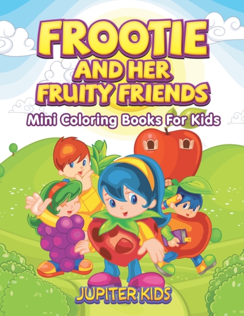 Frootie and Her Fruity Friends : Mini Coloring Books for Kids, Paperback / softback Book