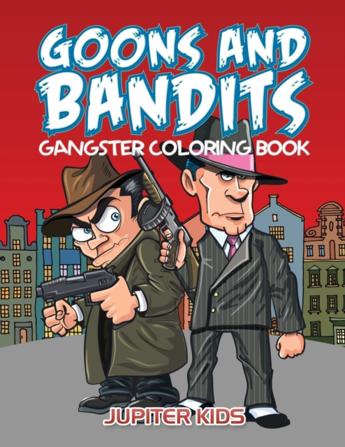 Goons and Bandits : Gangster Coloring Book, Paperback / softback Book