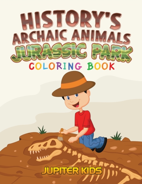 History's Archaic Animals : Jurassic Park Coloring Book, Paperback / softback Book