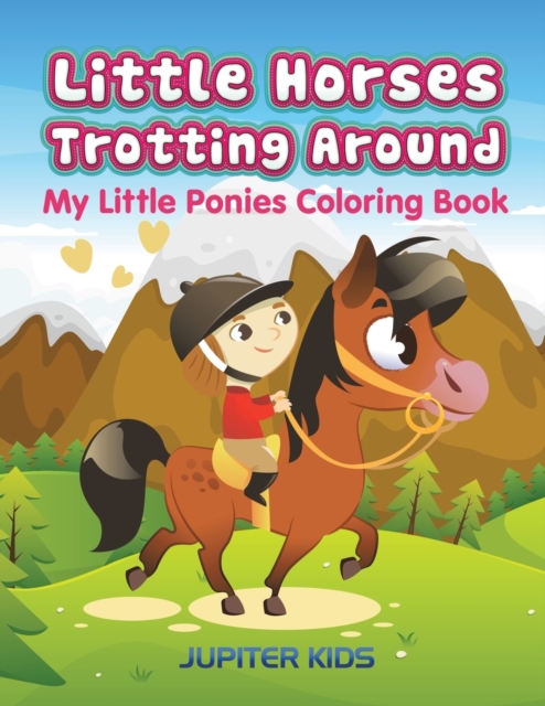Little Horses Trotting Around : My Little Ponies Coloring Book, Paperback / softback Book