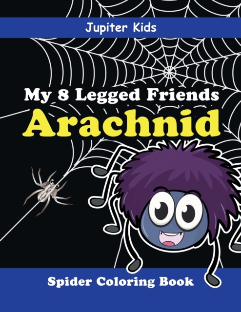 My 8 Legged Friends : Arachnid: Spider Coloring Book, Paperback / softback Book