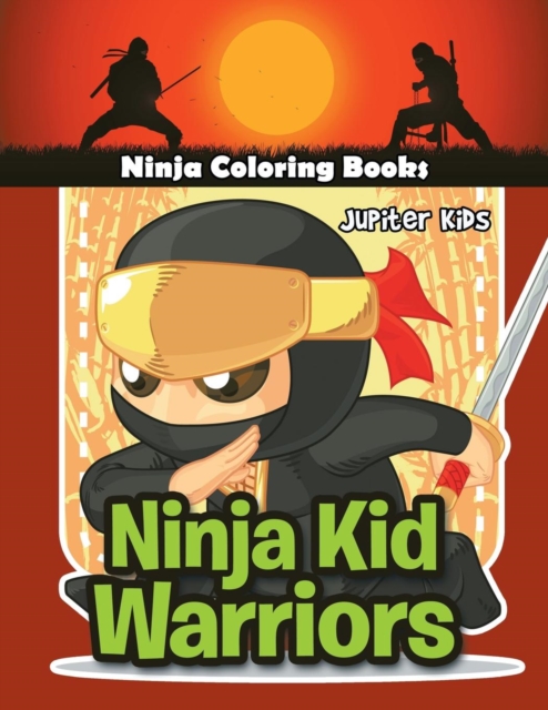 Ninja Kid Warriors : Ninja Coloring Books, Paperback / softback Book