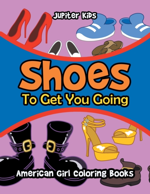 Shoes to Get You Going : American Girl Coloring Books, Paperback / softback Book