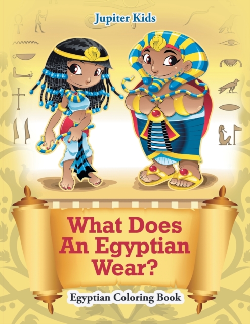 What Does an Egyptian Wear? : Egyptian Coloring Book, Paperback / softback Book