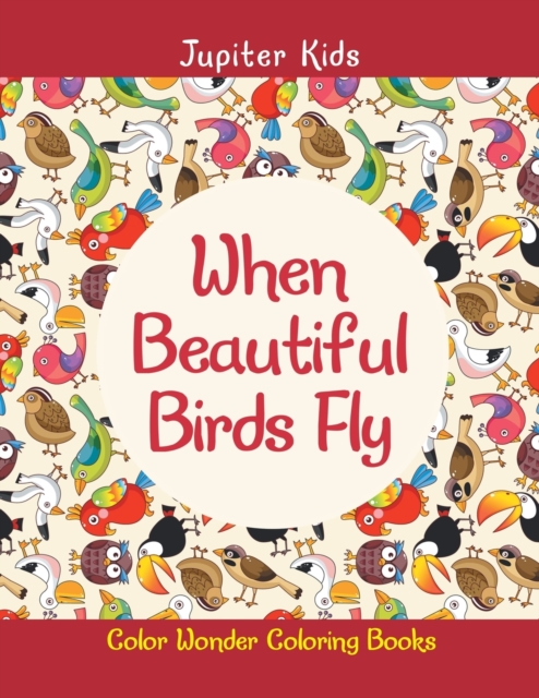 When Beautiful Birds Fly : Color Wonder Coloring Books, Paperback / softback Book