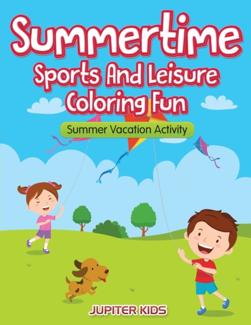 Summertime - Sports and Leisure Coloring Fun : Summer Vacation Activity, Paperback / softback Book