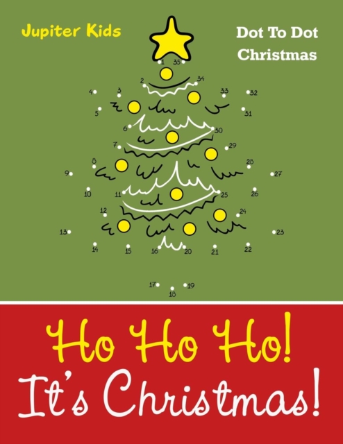 Ho Ho Ho! Its Christmas! : Dot to Dot Christmas, Paperback / softback Book