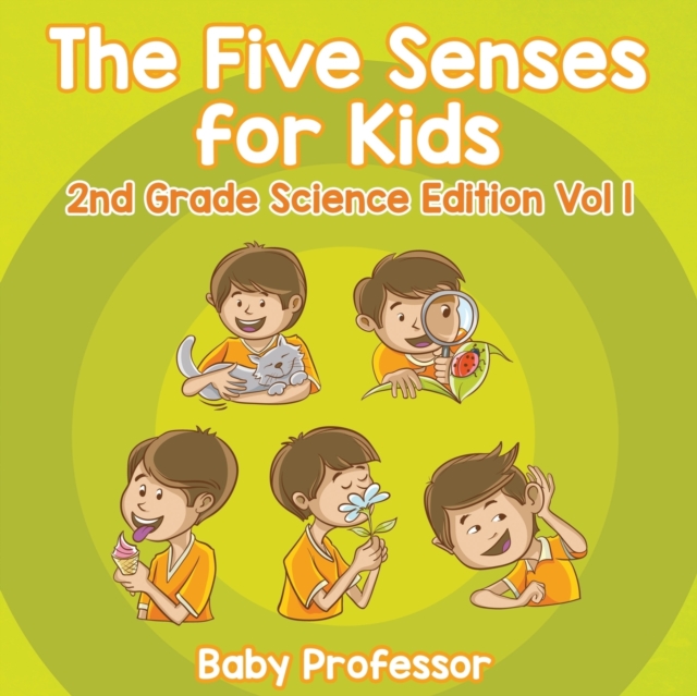 The Five Senses for Kids 2nd Grade Science Edition Vol 1, Paperback / softback Book