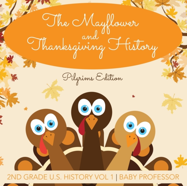 The Mayflower and Thanksgiving History Pilgrims Edition 2nd Grade U.S. History Vol 1, Paperback / softback Book