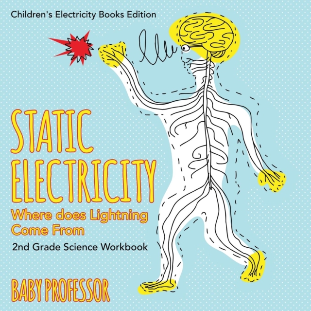 Static Electricity (Where does Lightning Come From) : 2nd Grade Science Workbook Children's Electricity Books Edition, Paperback / softback Book