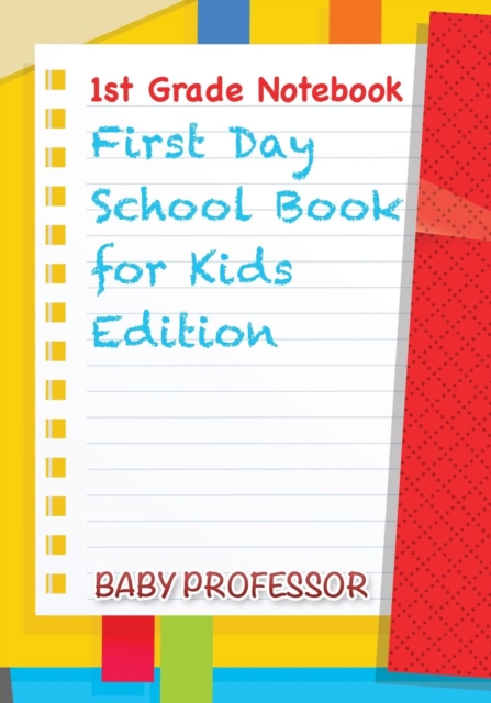 1st Grade Notebook First Day School Book for Kids Edition, Paperback / softback Book