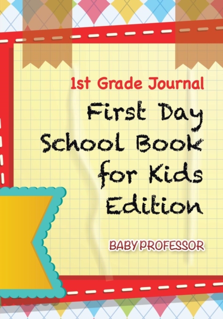 1st Grade Journal First Day School Book for Kids Edition, Paperback / softback Book