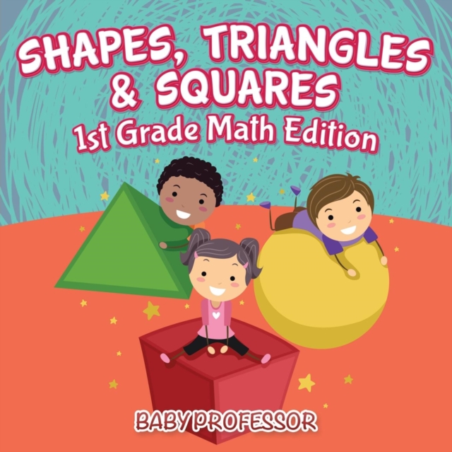 Shapes, Triangles & Squares 1st Grade Math Edition, Paperback / softback Book
