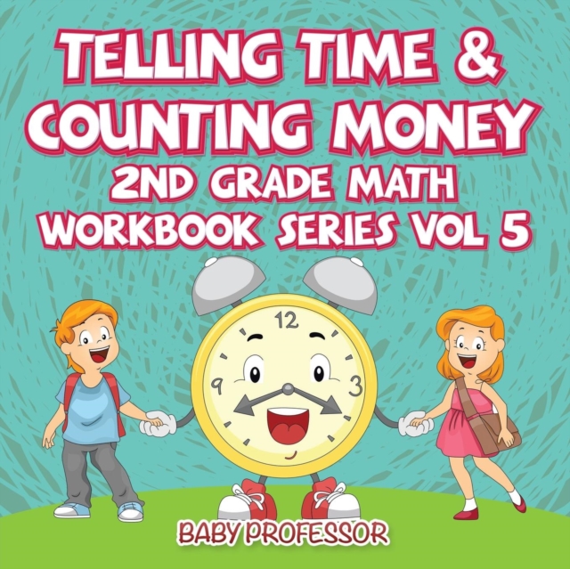 Telling Time & Counting Money 2nd Grade Math Workbook Series Vol 5, Paperback / softback Book