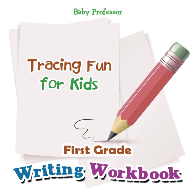 First Grade Writing Workbook : Tracing Fun for Kids, Paperback / softback Book