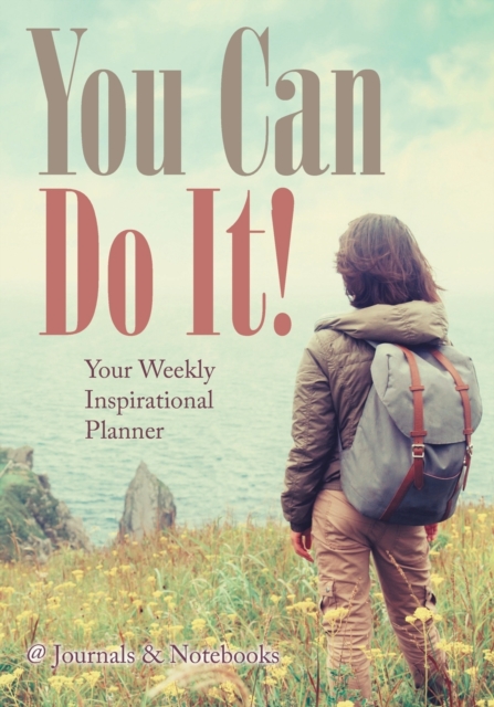 You Can Do It! Your Weekly Inspirational Planner, Paperback / softback Book