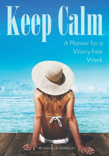 Keep Calm : A Planner for a Worry-Free Week, Paperback / softback Book