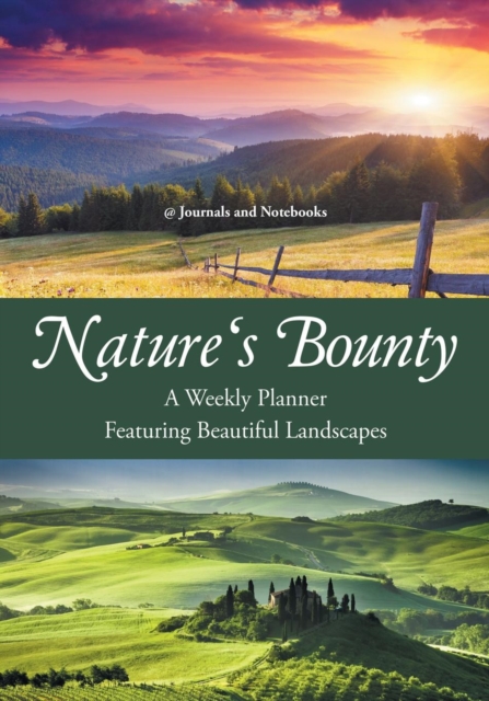 Nature's Bounty - A Weekly Planner Featuring Beautiful Landscapes, Paperback / softback Book