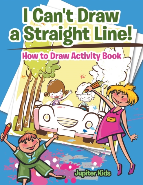 I Can't Draw a Straight Line! How to Draw Activity Book, Paperback / softback Book