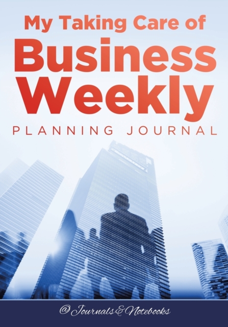 My Taking Care of Business Weekly Planning Journal, Paperback / softback Book