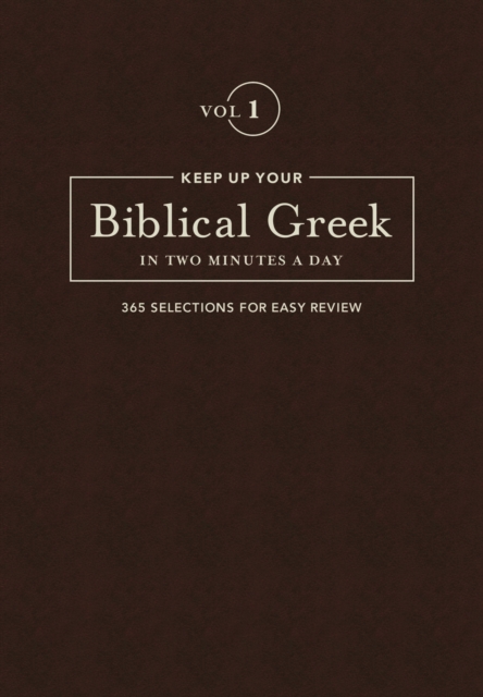 Keep Up Your Biblical Greek in Two Vol 1 : 365 Selections for Easy Review, Leather / fine binding Book