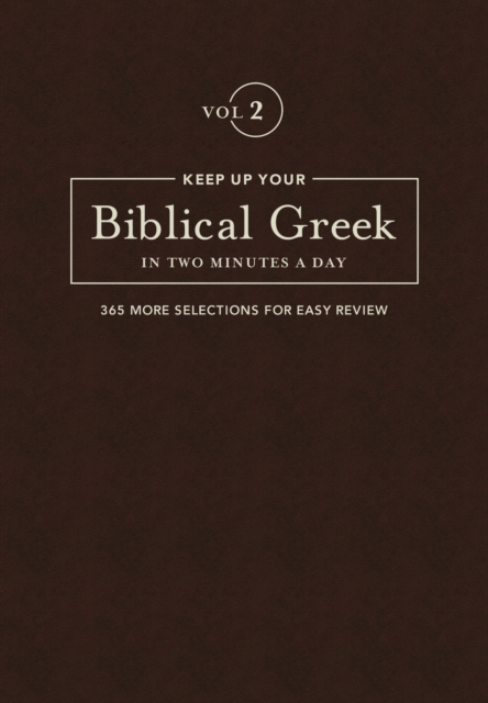 Keep Up Your Biblical Greek In Two Vol 2 : 365 Selections for Advanced Review, Leather / fine binding Book