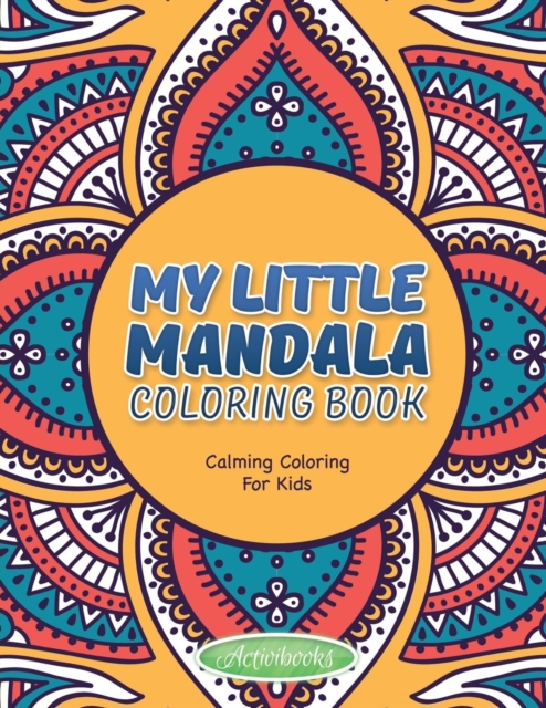 My Little Mandala Coloring Book - Calming Coloring For Kids, Paperback / softback Book