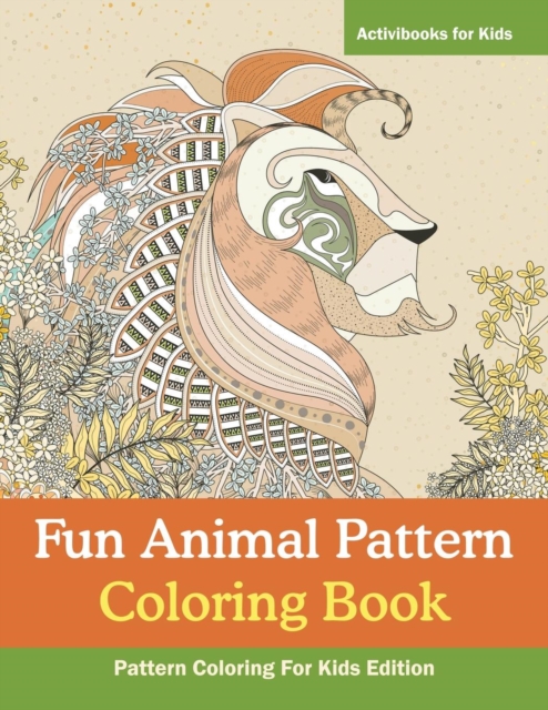 Fun Animal Pattern Coloring Book - Pattern Coloring For Kids Edition, Paperback / softback Book