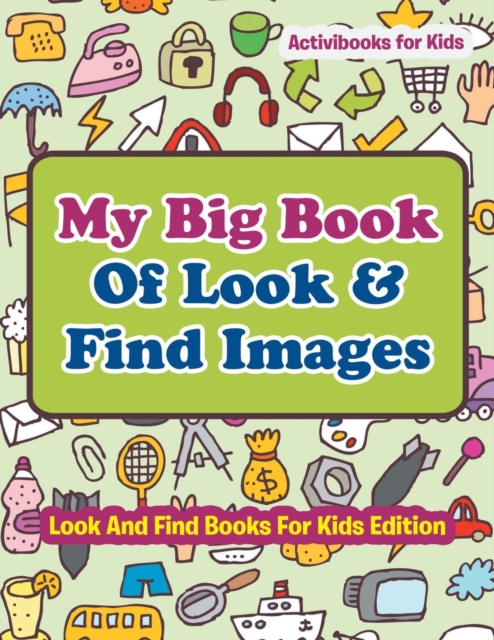My Big Book Of Look & Find Images - Look And Find Books For Kids Edition, Paperback / softback Book