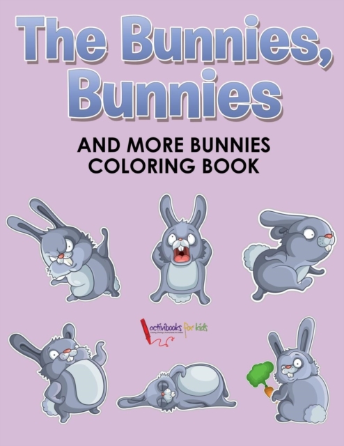 The Bunnies, Bunnies and More Bunnies Coloring Book, Paperback / softback Book