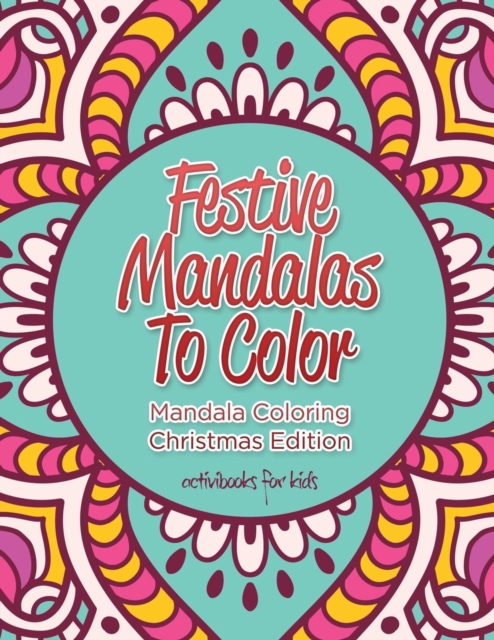 Festive Mandalas To Color : Mandala Coloring Christmas Edition, Paperback / softback Book