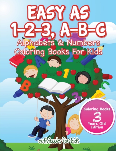 Easy As 1-2-3, A-B-C : Alphabets & Numbers Coloring Books For Kids - Coloring Books 3 Years Old Edition, Paperback / softback Book