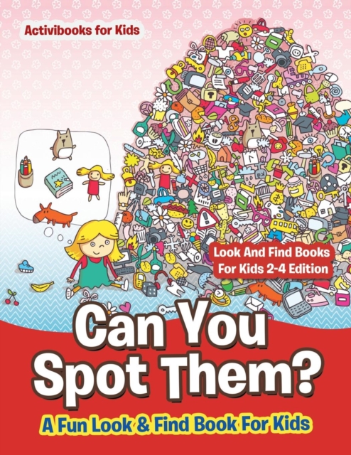 Can You Spot Them! A Fun Look & Find Book For Kids - Look And Find Books For Kids 2-4 Edition, Paperback / softback Book